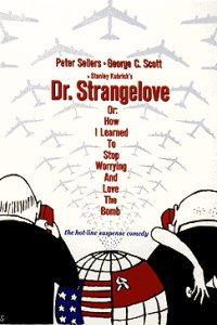 Dr. Strangelove or: How I Learned to Stop Worrying and Love the Bomb (1964) 
